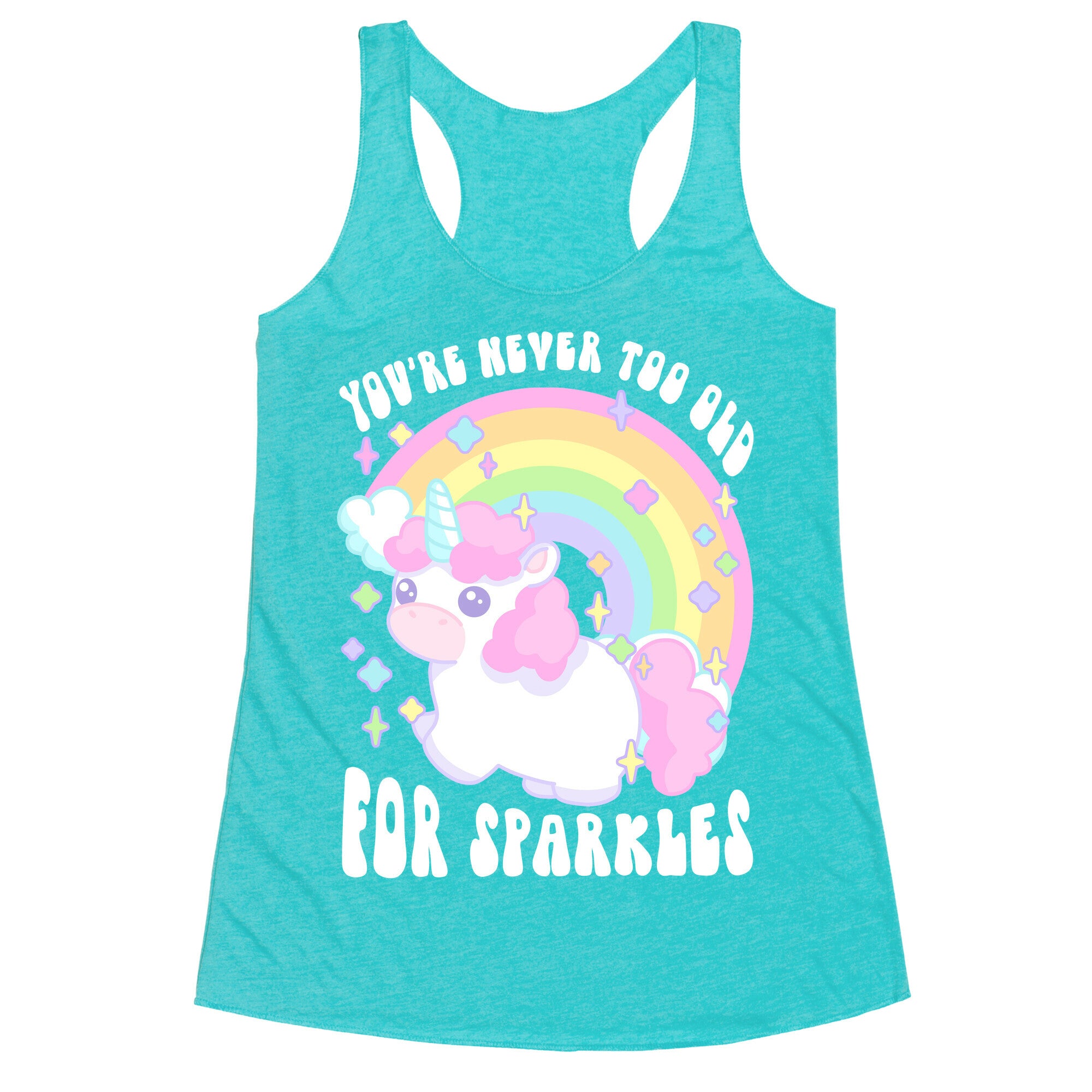 You're Never Too Old For Sparkles Racerback Tank